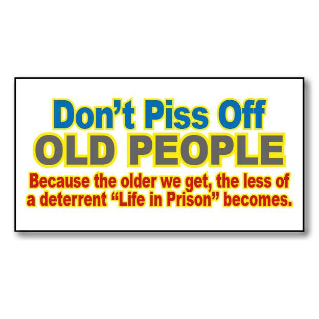 Don't piss off Old People