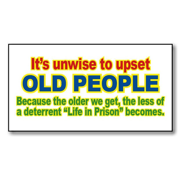 Don't upset Old People