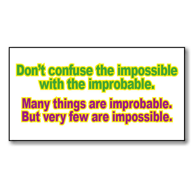 Impossible vs Improbable