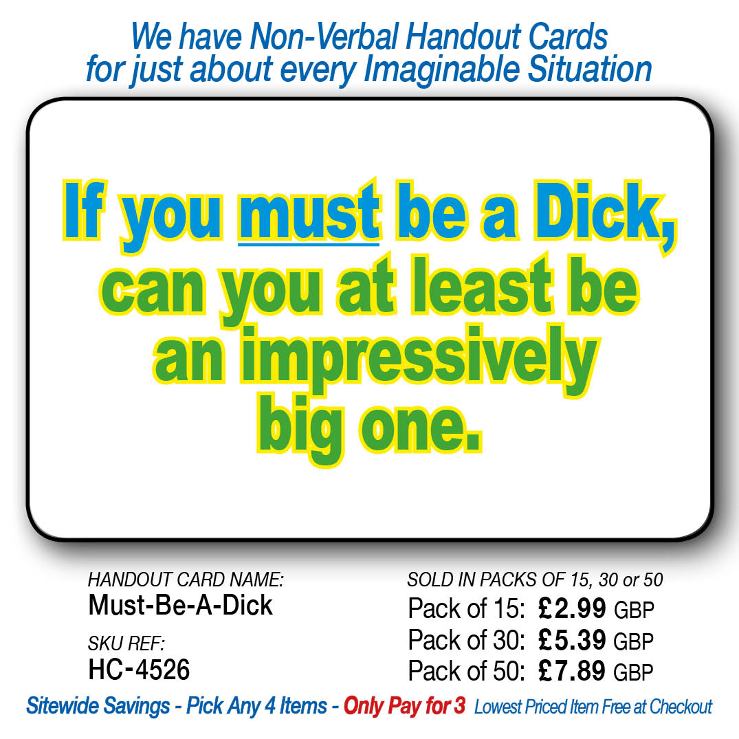 If you must be a Dick, be an impressively big one