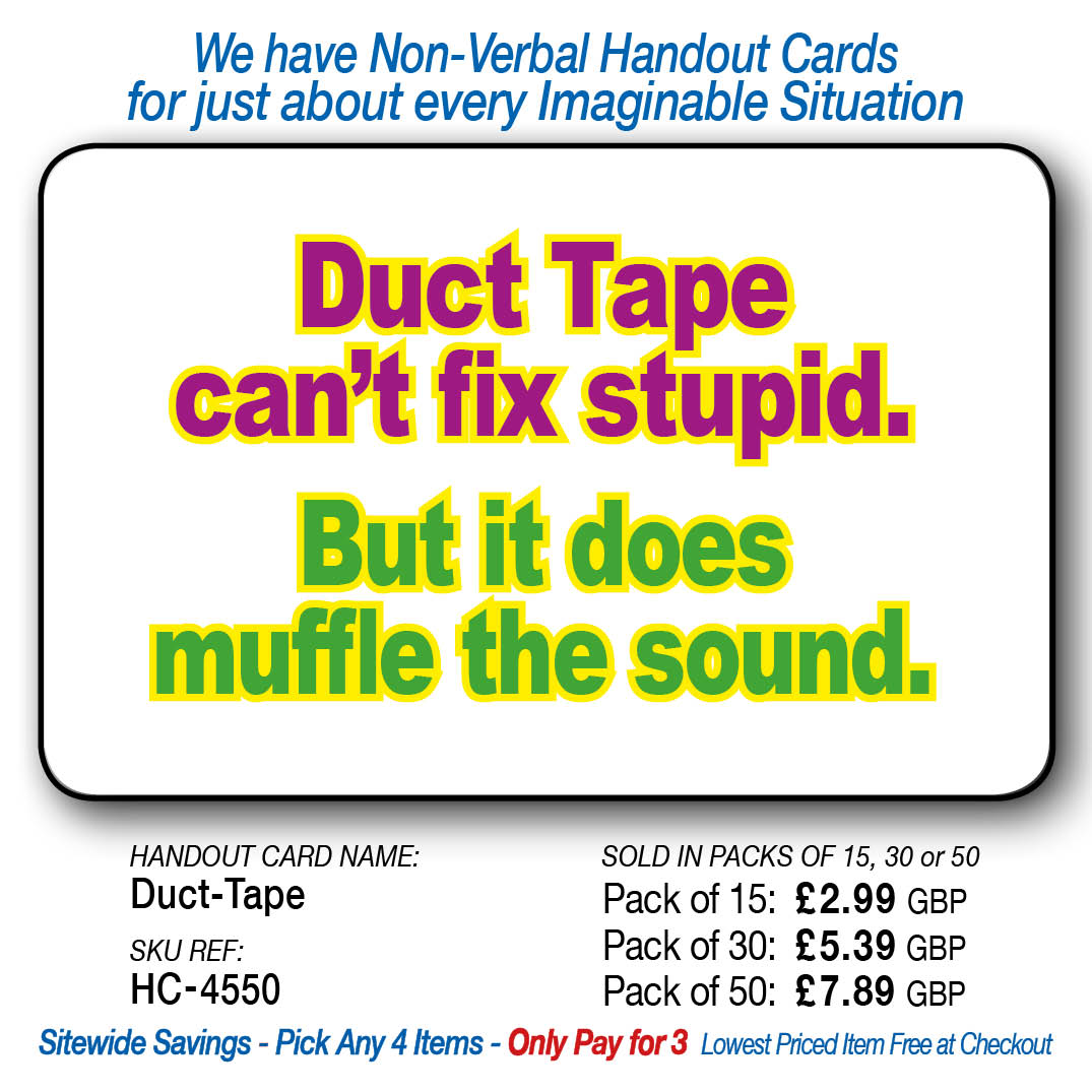 Duck Tape can't fix stupid. But it does muffle the Quacking.