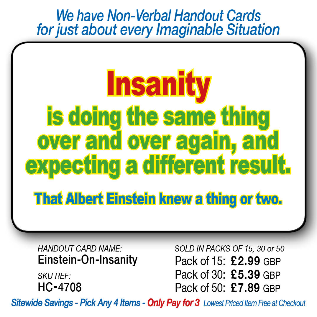 Insanity - Einstein knew a thing or two.