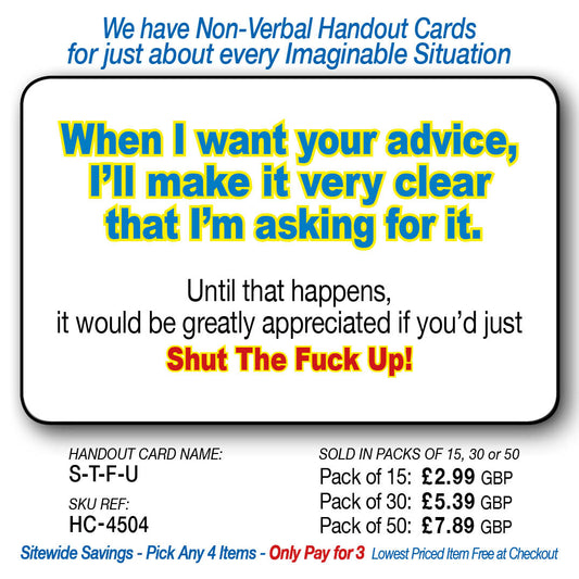 When I want your advice I'll ask - Shut The Fuck Up