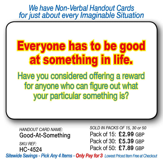 Everyone good at - Reward for figuring out yours.