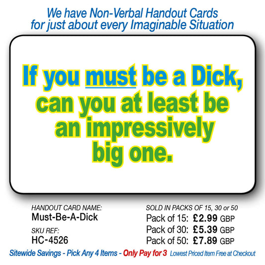 If you must be a Dick, be an impressively big one